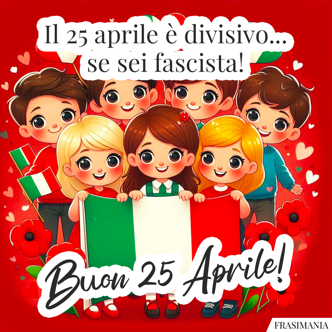 Il 25 aprile è divisivo... se sei fascista! Buon 25 Aprile!