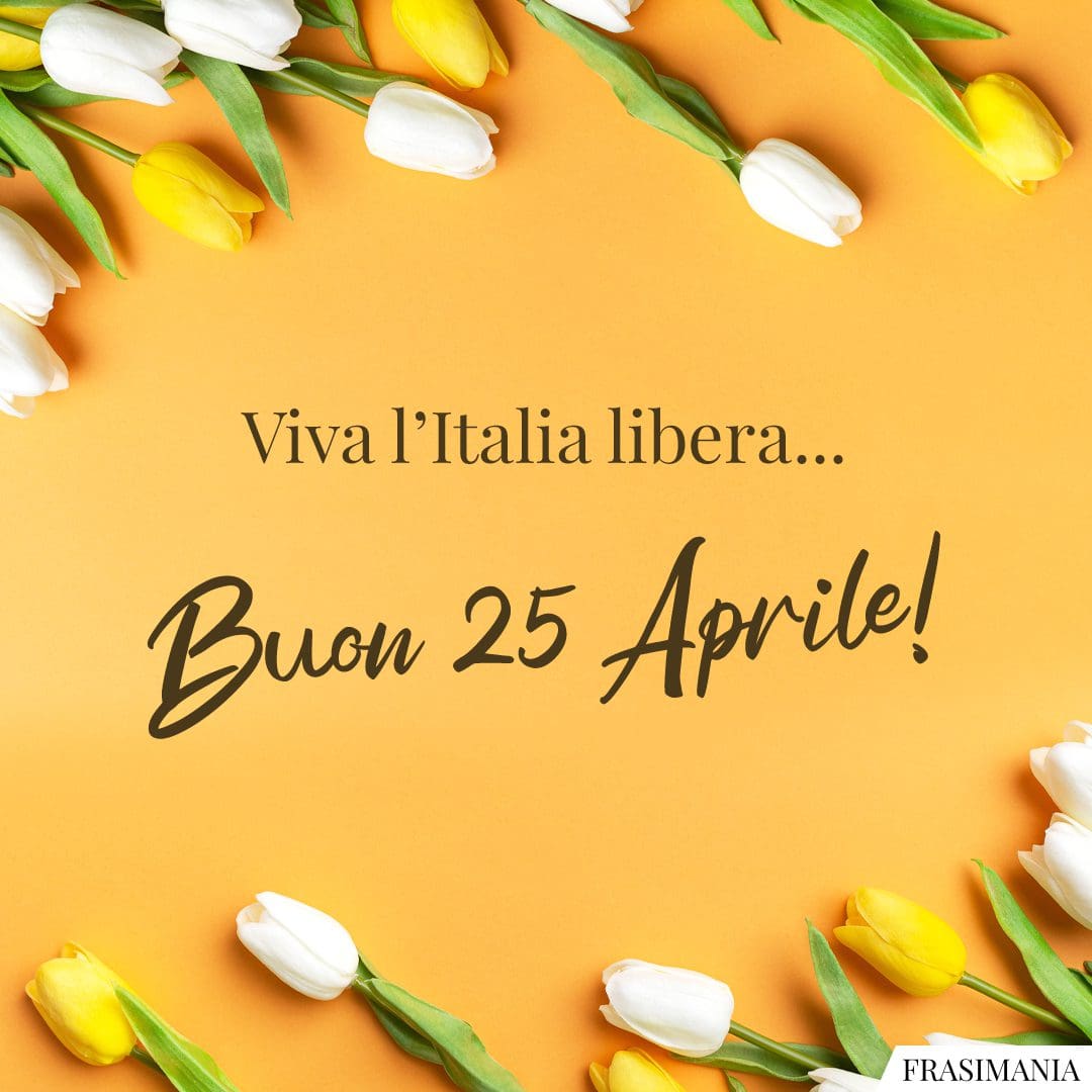 Viva l'Italia libera... Buon 25 Aprile!