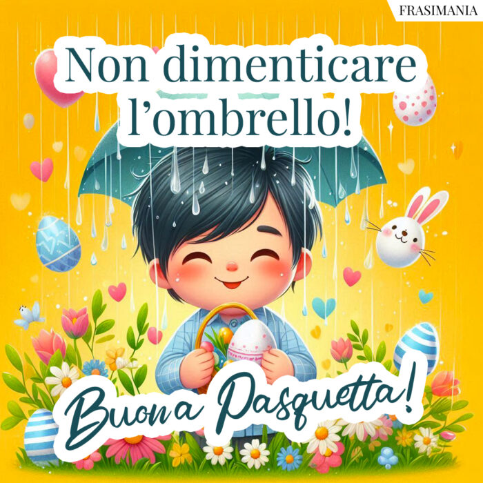 Non dimenticare l’ombrello… Buona Pasquetta!