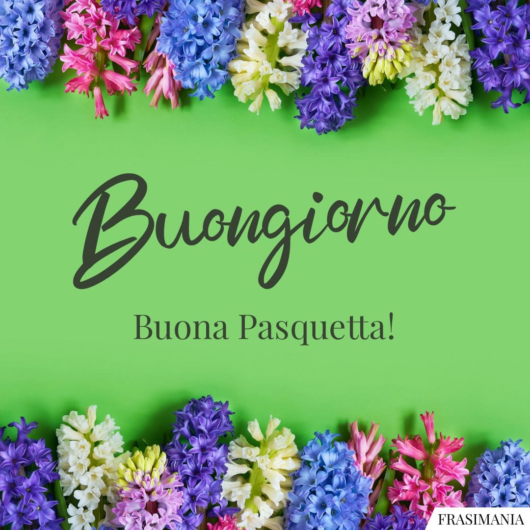 Buongiorno. Buona Pasquetta!