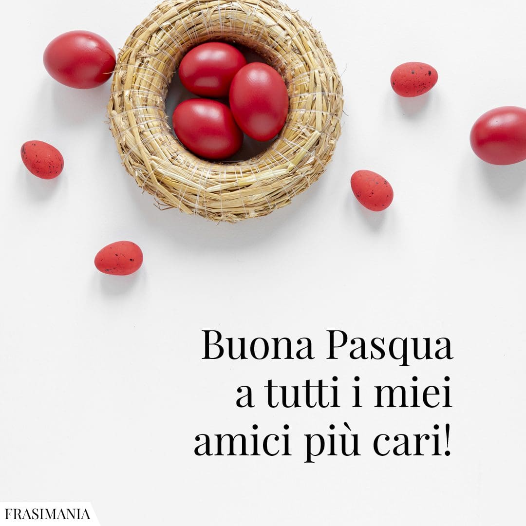 Buona Pasqua a tutti i miei amici più cari!