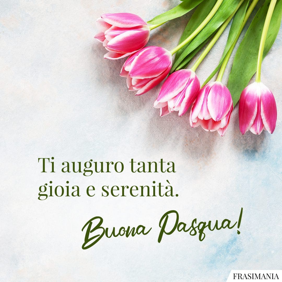 Ti auguro tanta gioia e serenità. Buona Pasqua!