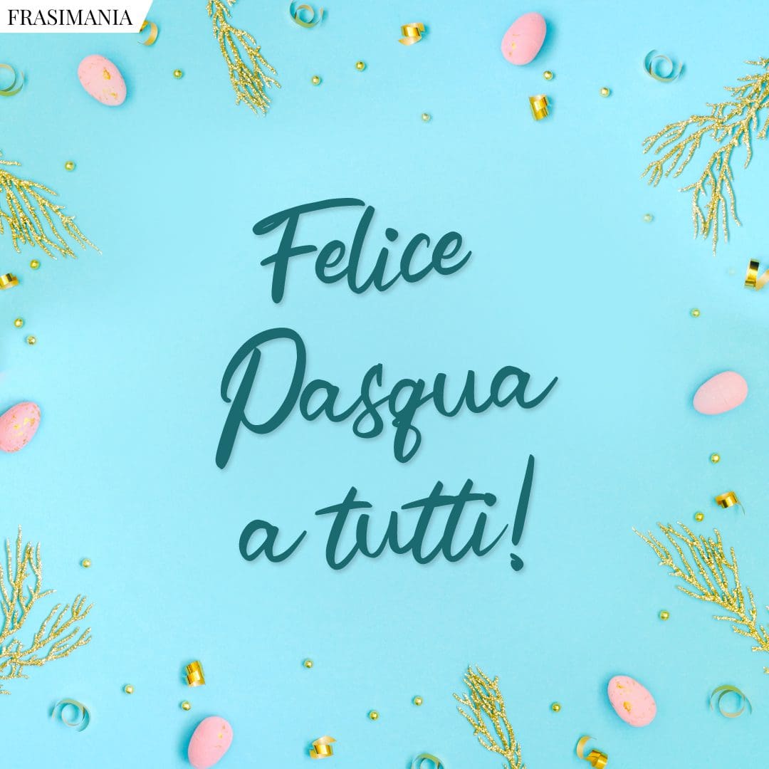 Felice Pasqua a tutti!