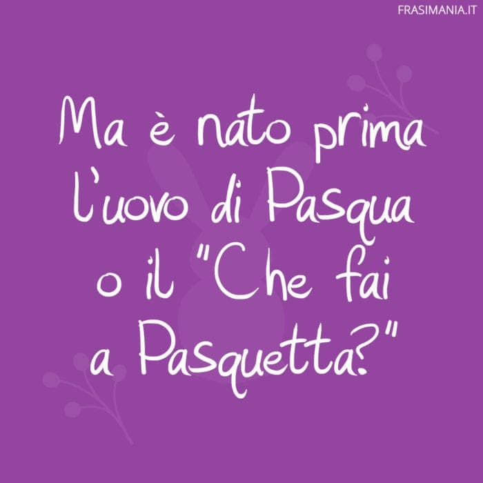 Ma è nato prima l'uovo di Pasqua o il 