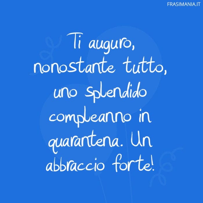 frasi-compleanno-quarantena-splendido