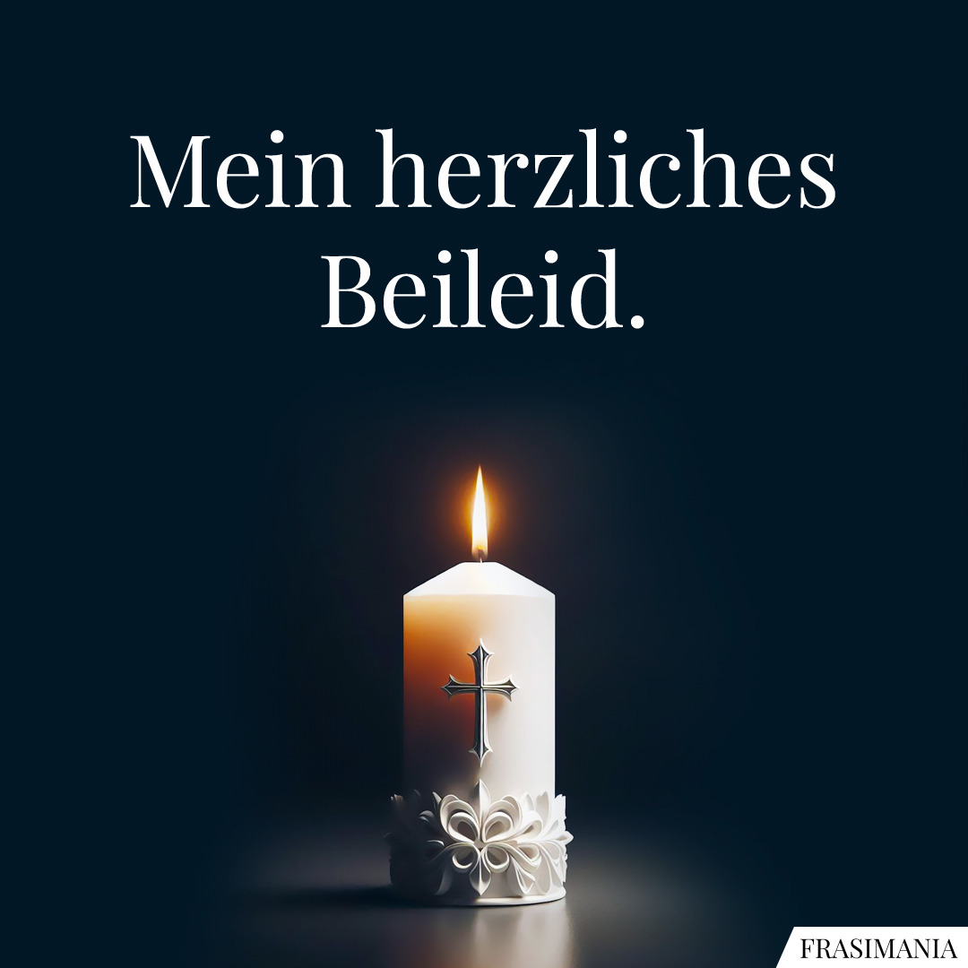 Mein herzliches Beileid.