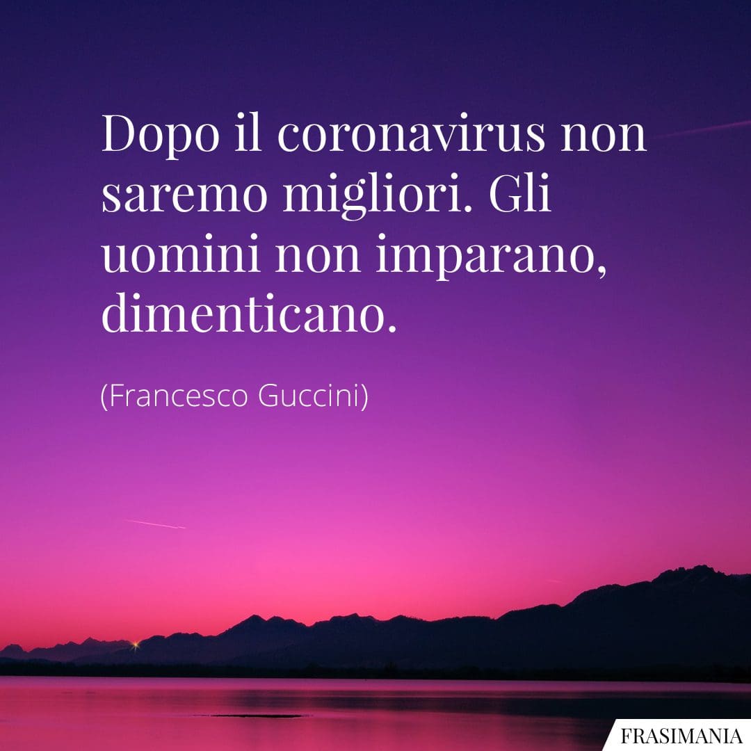 Dopo il coronavirus non saremo migliori. Gli uomini non imparano, dimenticano.