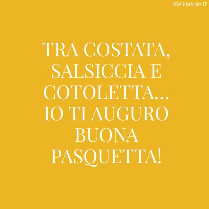Tra costata, salsiccia e cotoletta… io ti auguro Buona Pasquetta!