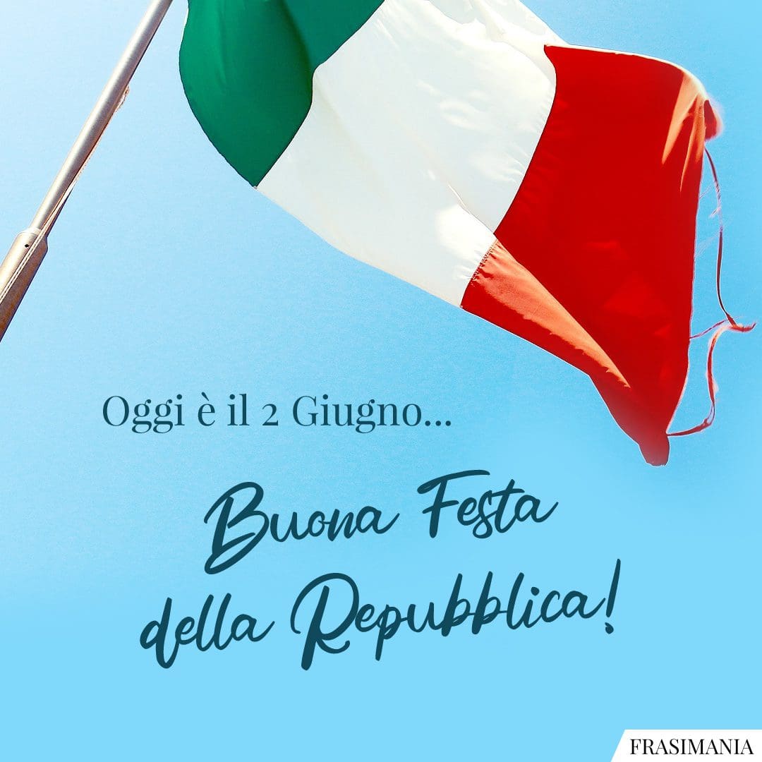 Oggi è il 2 Giugno... Buona Festa della Repubblica!