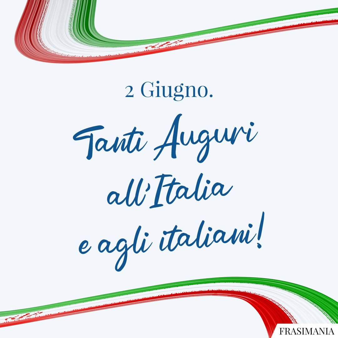 2 Giugno. Tanti Auguri all'Italia e agli italiani!