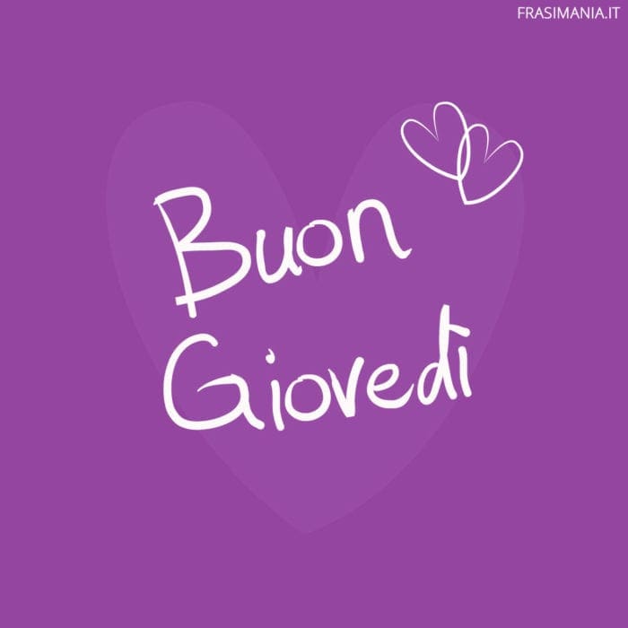 Buon Giovedì.