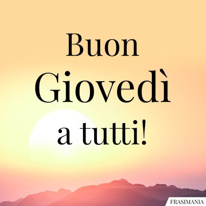 Buon Giovedì a tutti