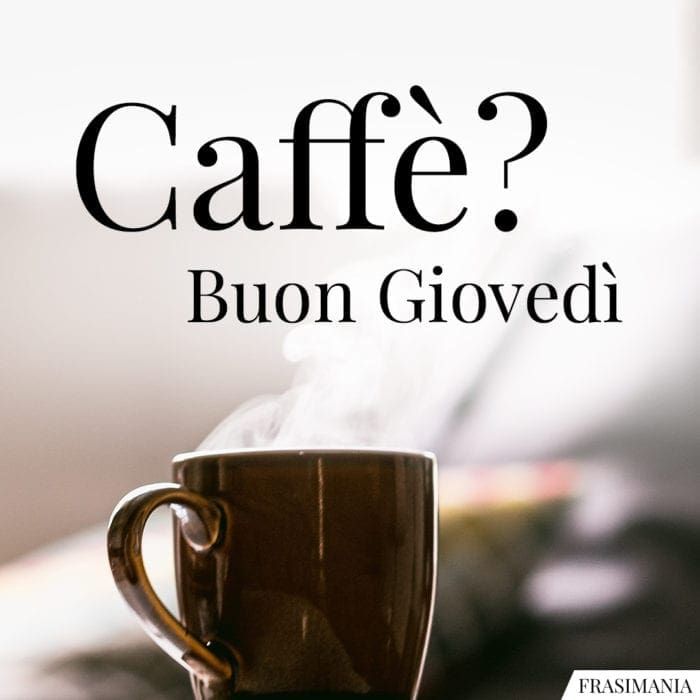 Buon Giovedì caffè