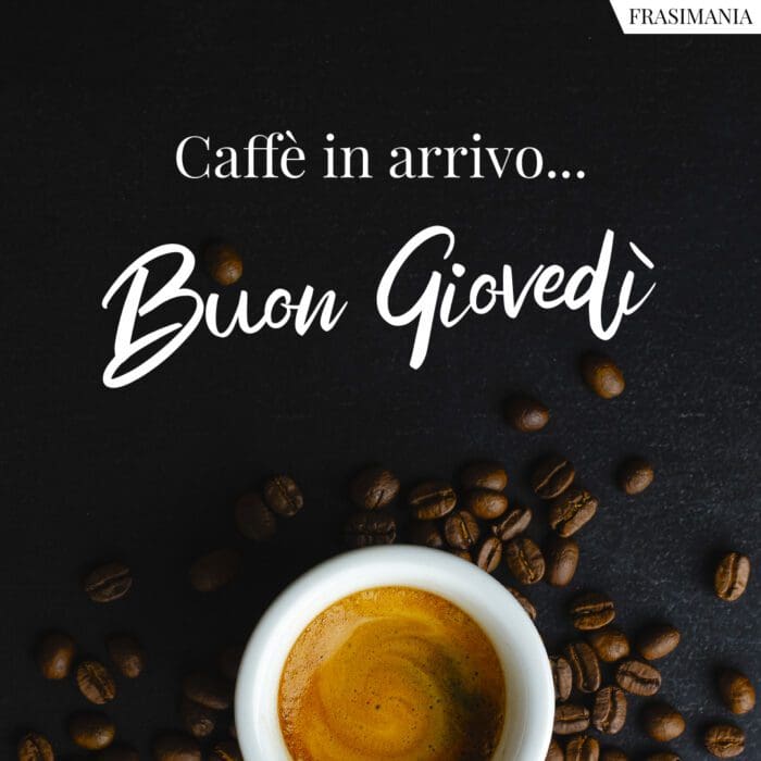 Caffè in arrivo... Buon Giovedì.