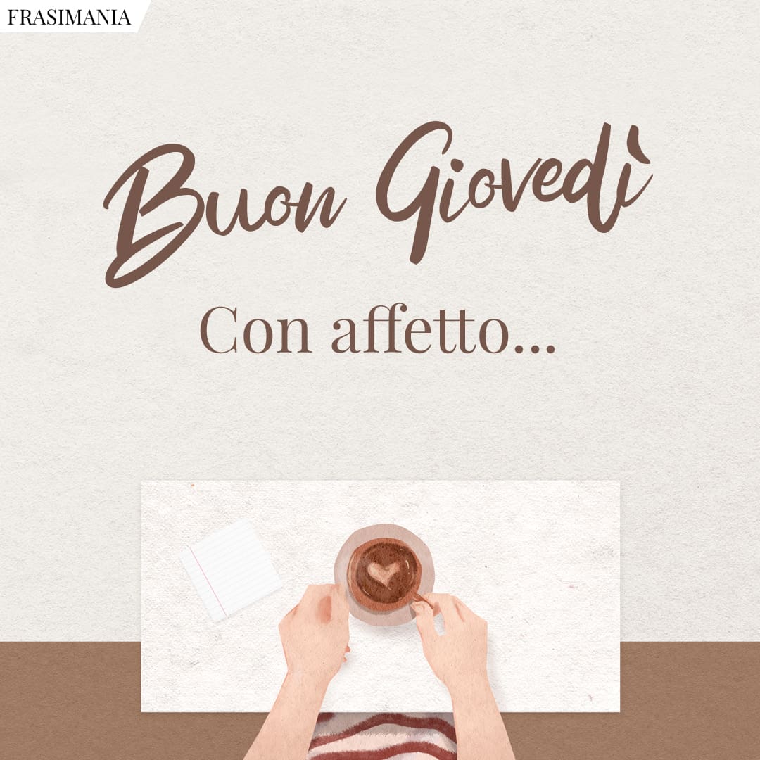 Buon Giovedì. Con affetto...