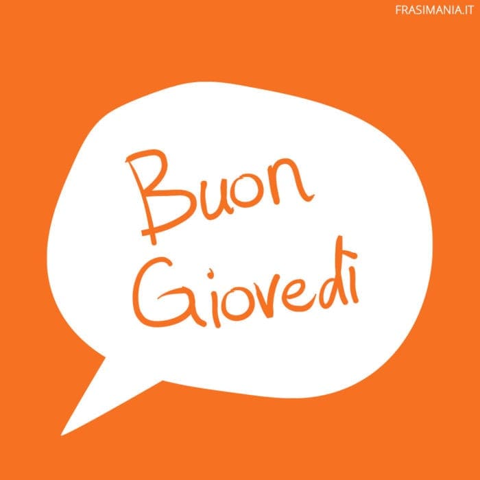 Buon Giovedì.