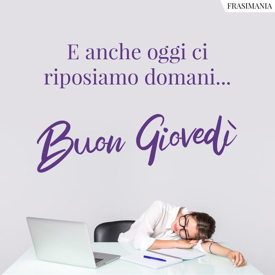E anche oggi ci riposiamo domani... Buon Giovedì.