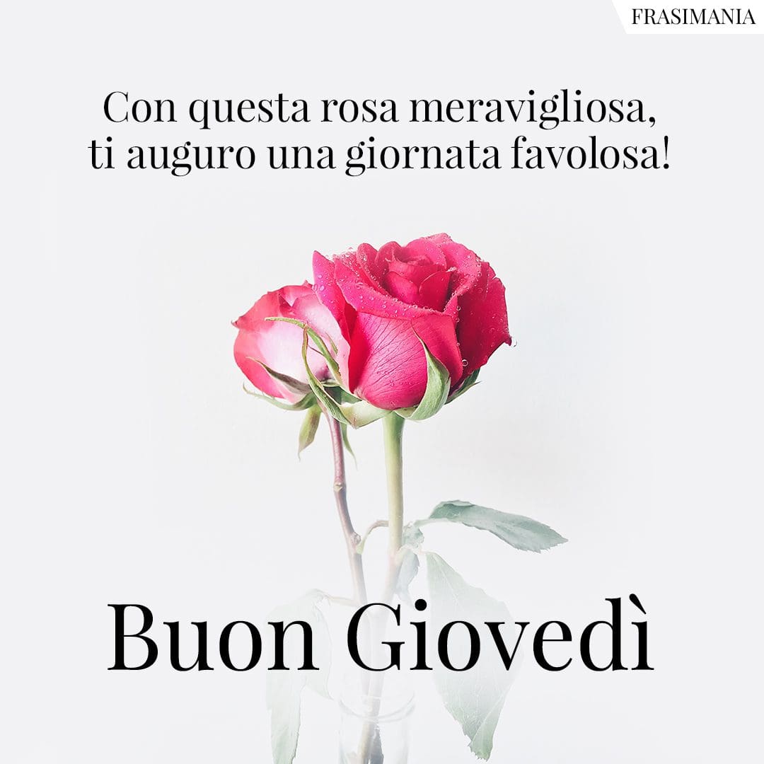 Con questa rosa meravigliosa, ti auguro una giornata favolosa! Buon Giovedì.