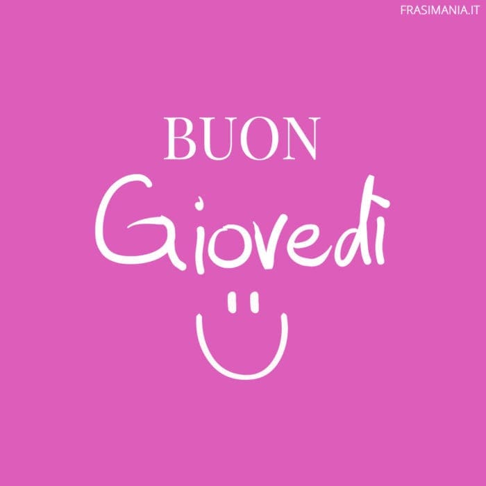 Buon Giovedì.