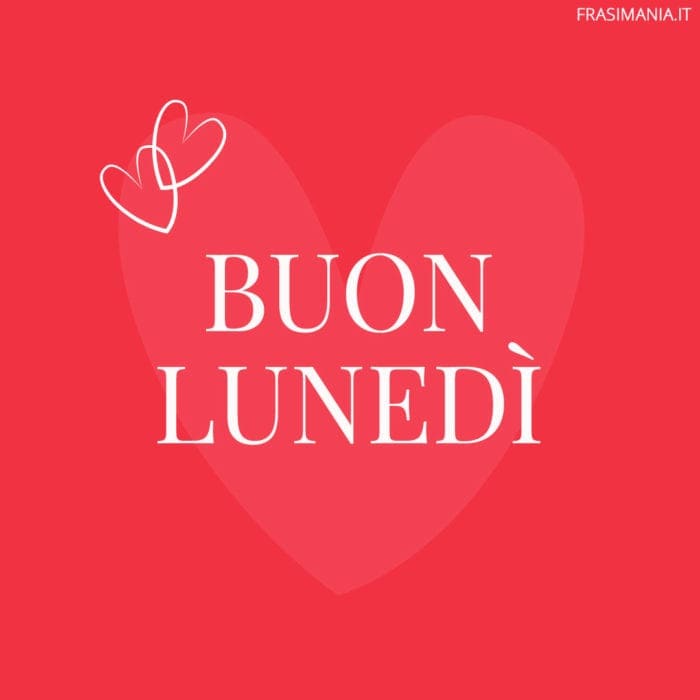 Buon Lunedì.