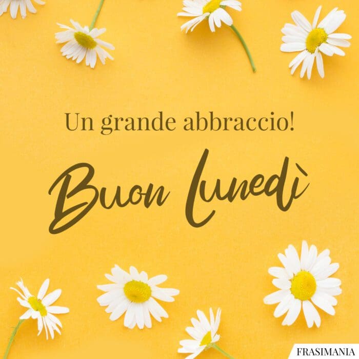 Buon Lunedì abbraccio