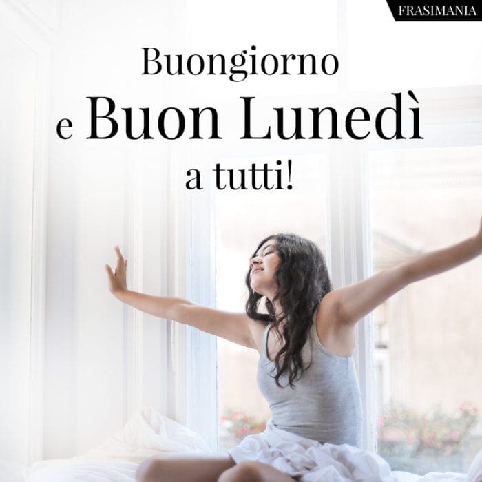 Buongiorno e Buon Lunedì a tutti!