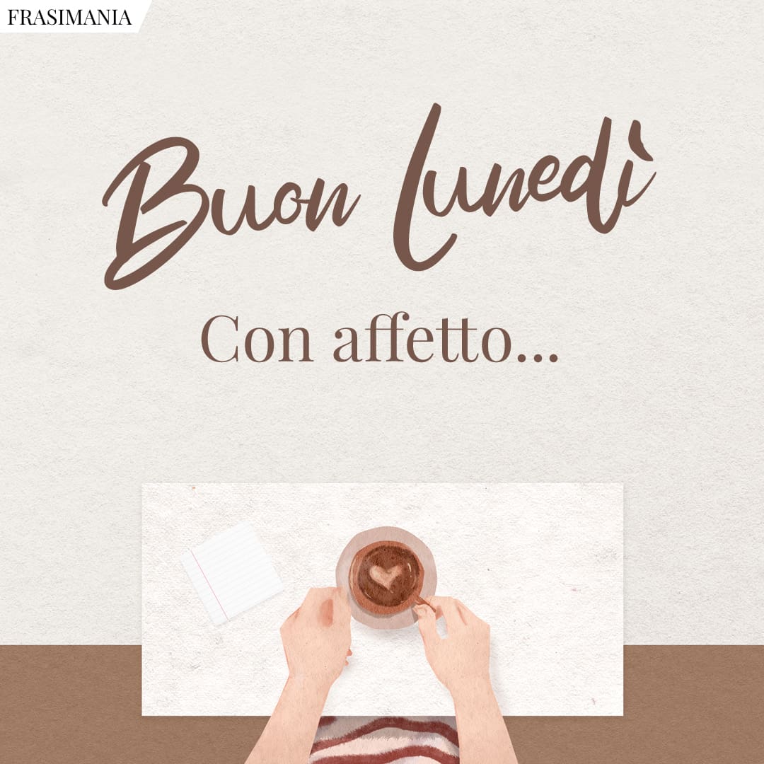 Buon Lunedì. Con affetto...
