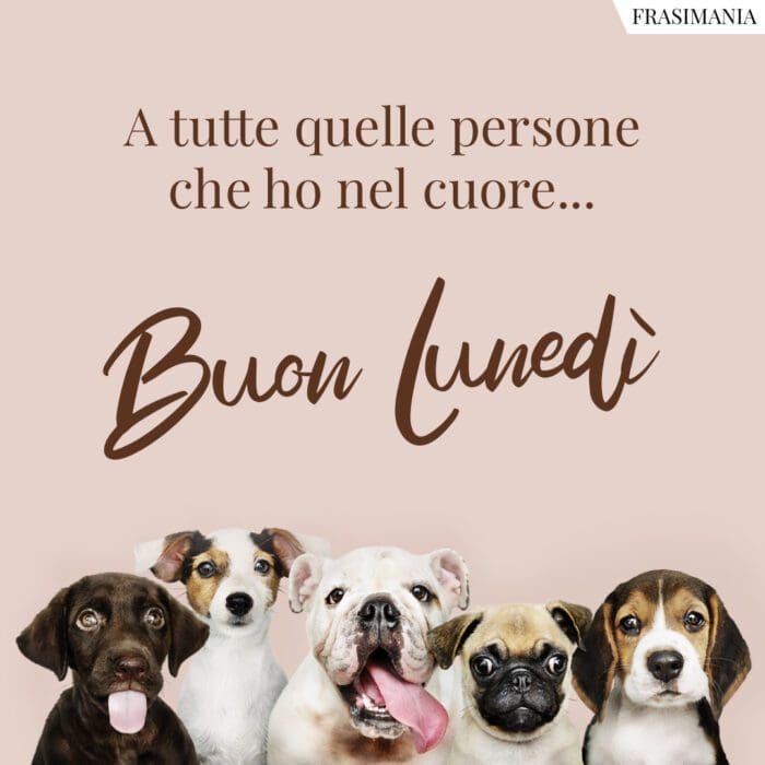 A tutte quelle persone che ho nel cuore… Buon Lunedì.