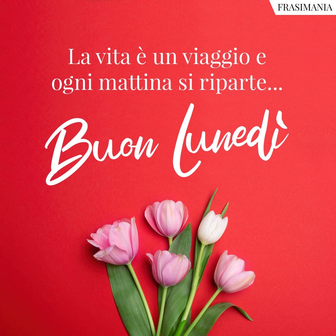 La vita è un viaggio e ogni mattina si riparte... Buon Lunedì.