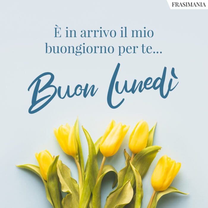 Buon Lunedì per te