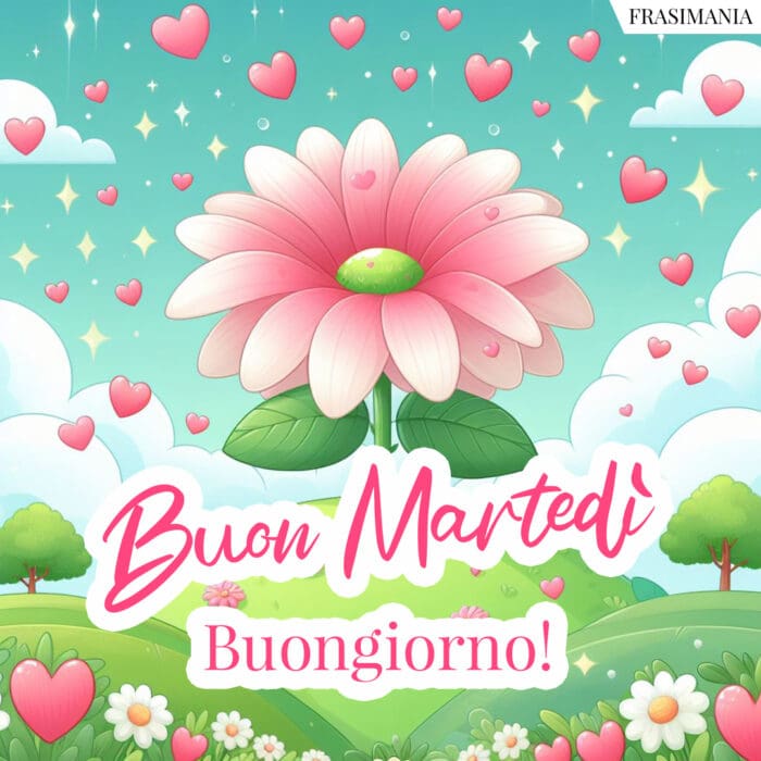 Buon Martedì. Buongiorno!