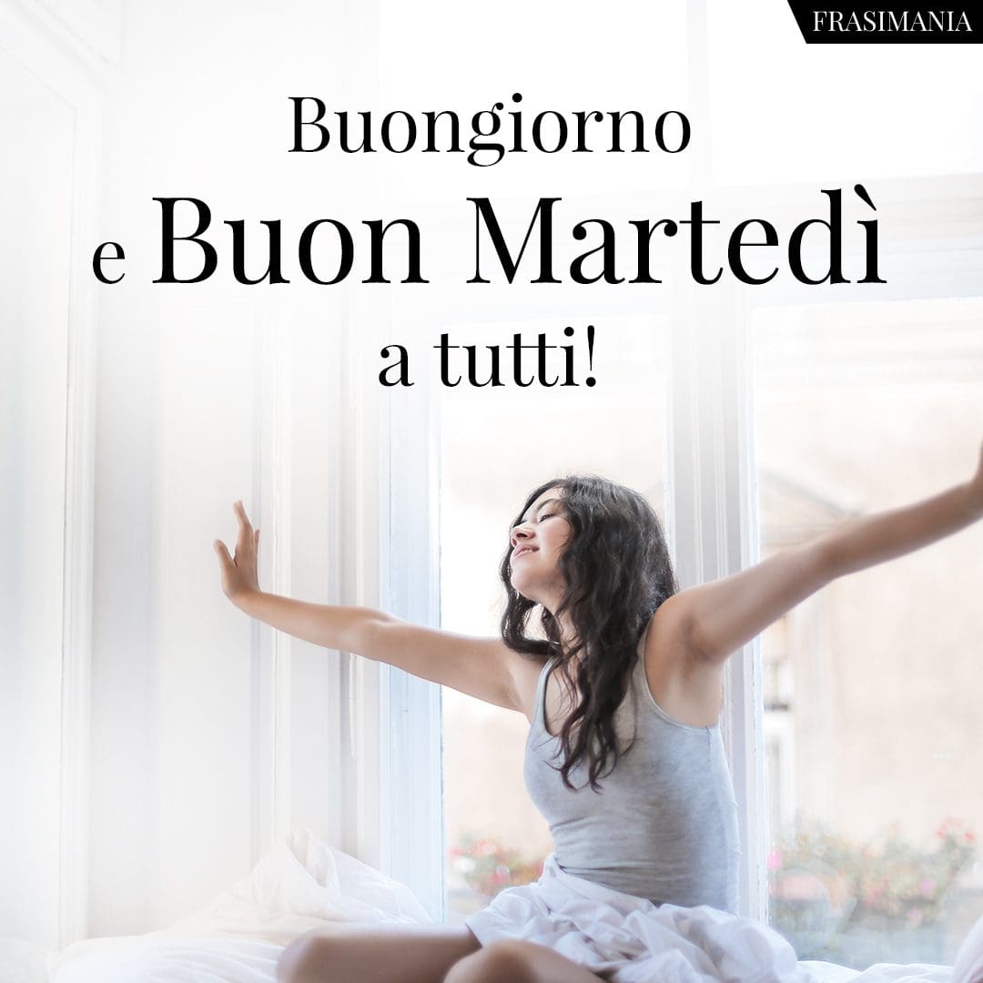 Buongiorno e Buon Martedì a tutti!