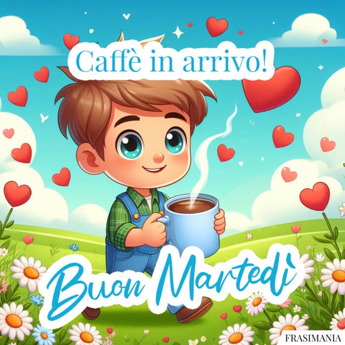 Buon Martedì caffè in arrivo