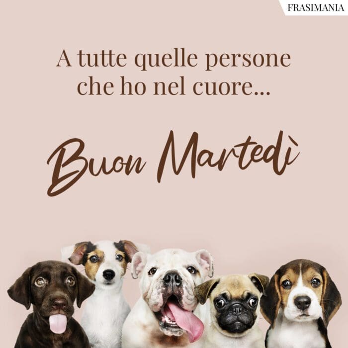 A tutte quelle persone che ho nel cuore… Buon Martedì.