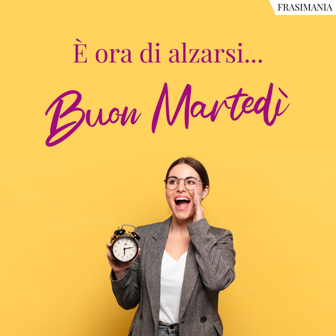 È ora di alzarsi... Buon Martedì.