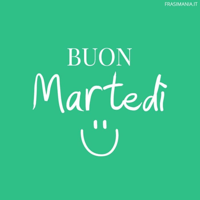 Buon Martedì.