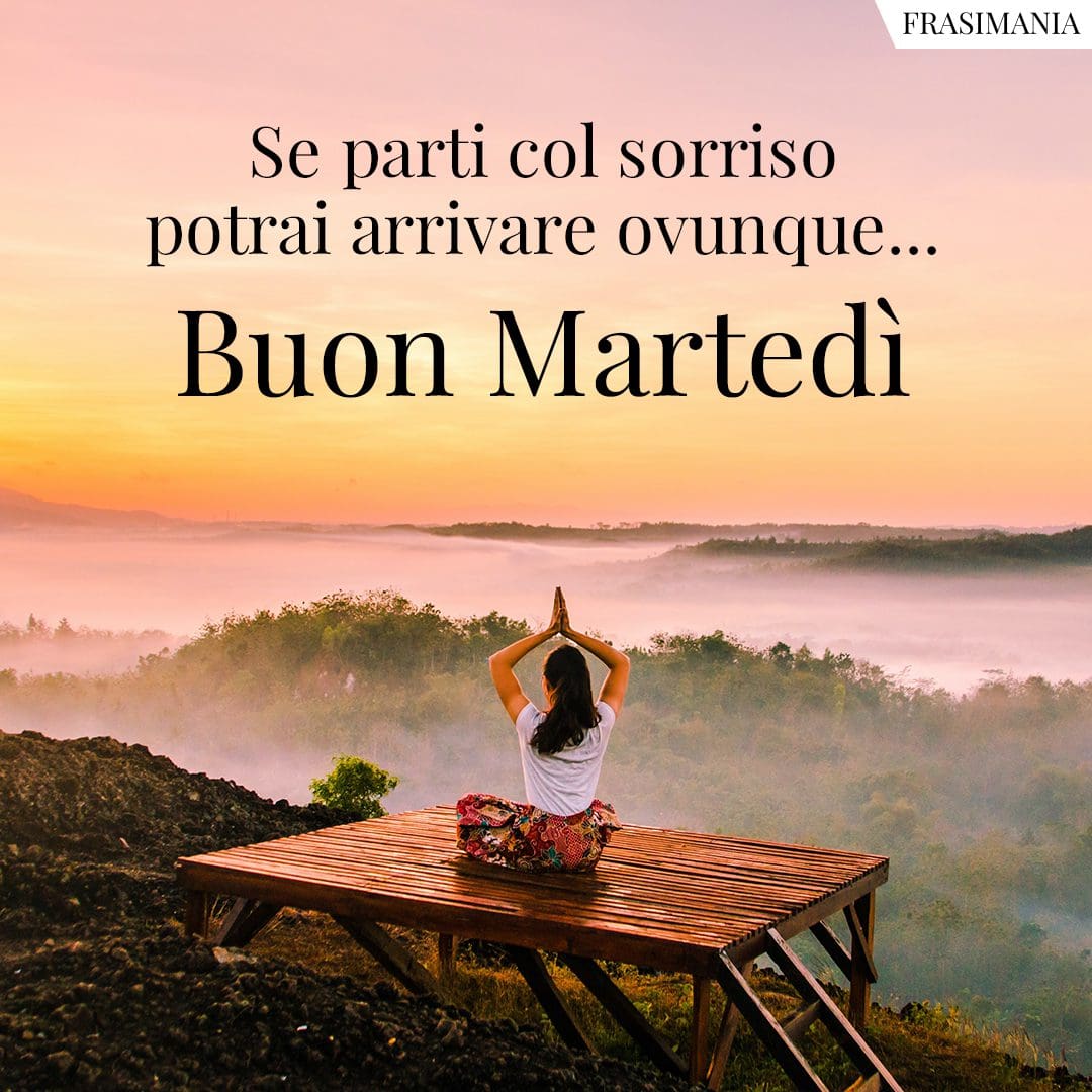 Se parti col sorriso potrai arrivare ovunque... Buon Martedì.