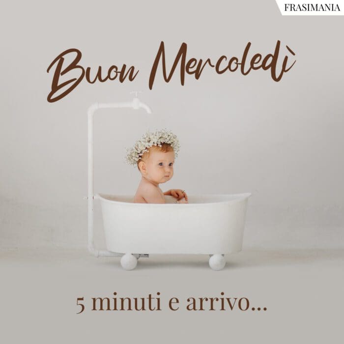 Buon Mercoledì. 5 minuti e arrivo…