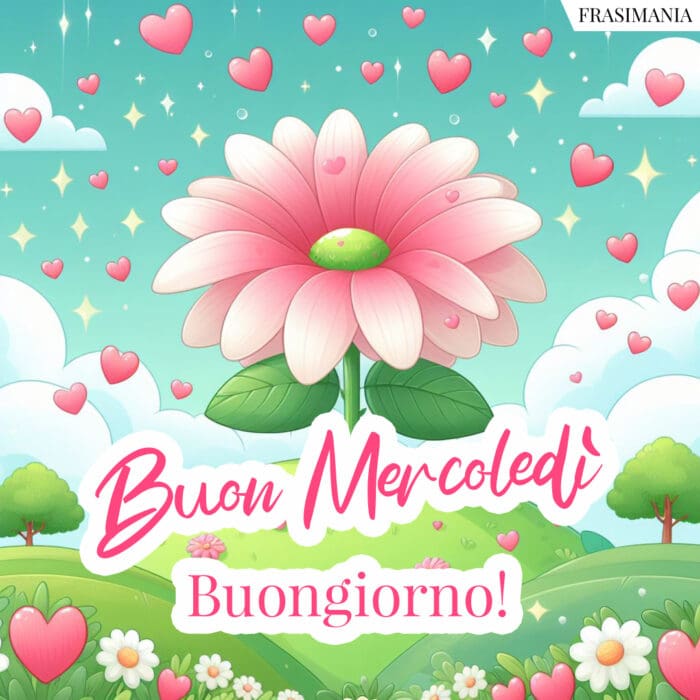 Buon Mercoledì. Buongiorno!