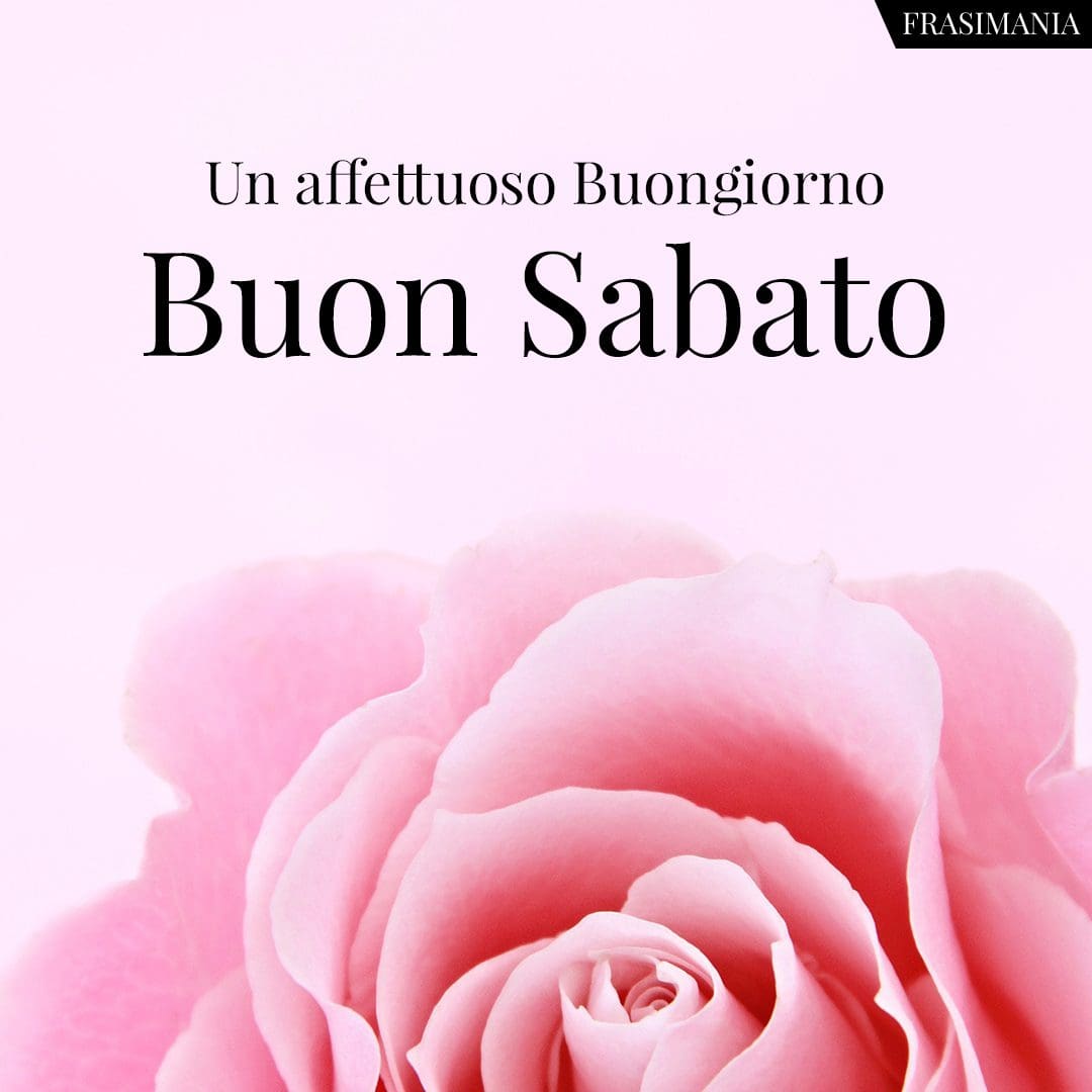Un affettuoso Buongiorno. Buon Sabato.