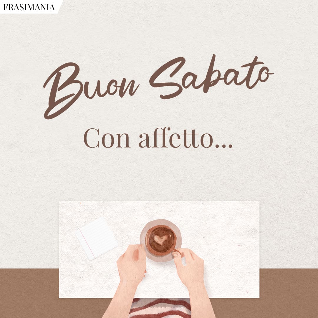 Buon Sabato. Con affetto...