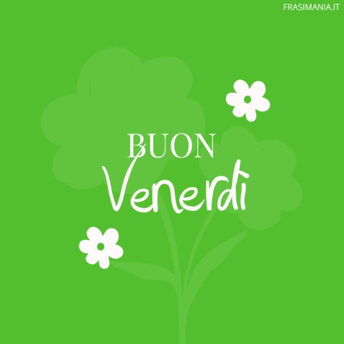 Buon Venerdì.
