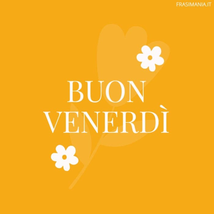 Buon Venerdì.