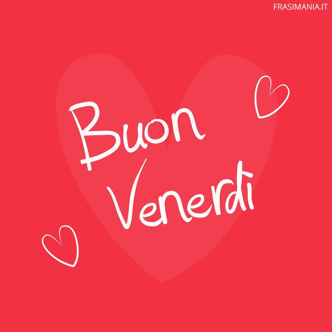 Buon Venerdì.