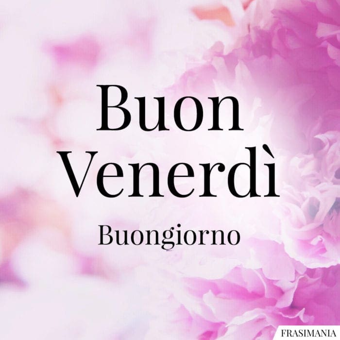 Buon Venerdì fiori