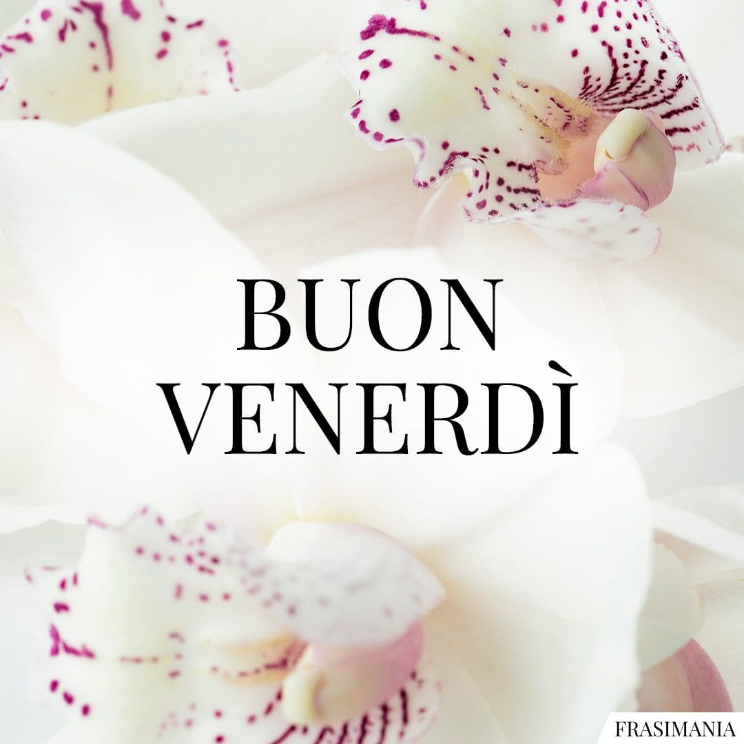 Buon Venerdì.