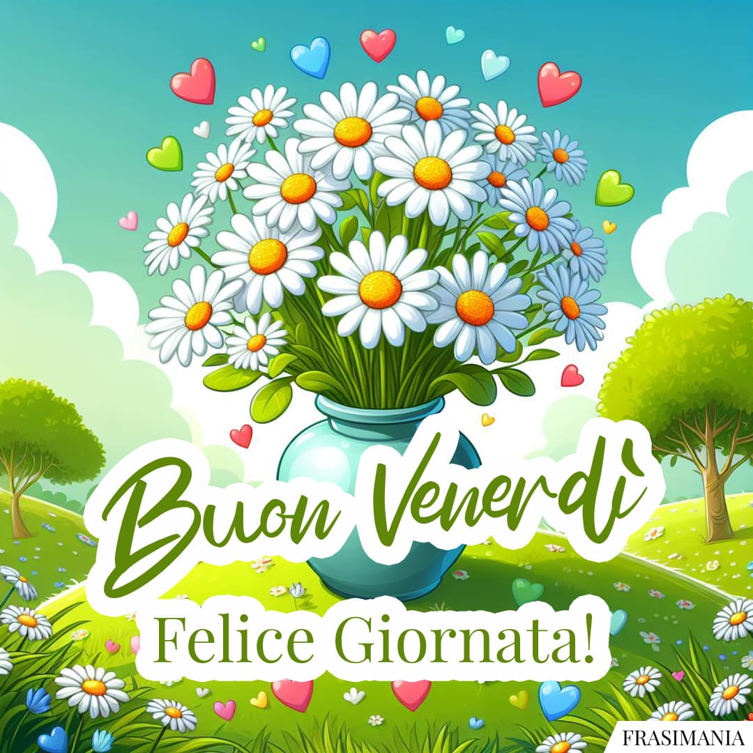 Buon Venerdì. Felice Giornata!