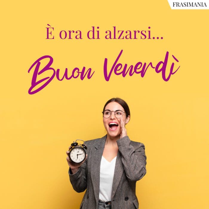 Buon Venerdì ora