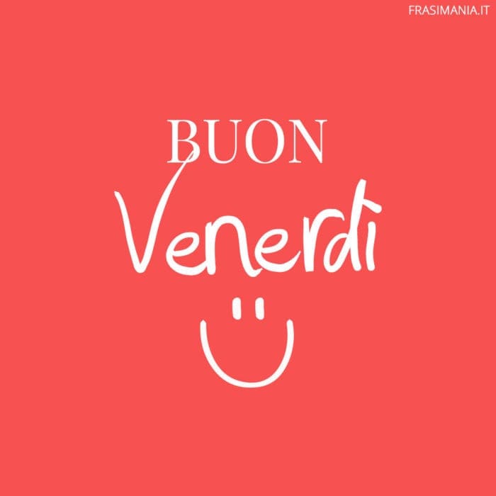 Buon Venerdì.