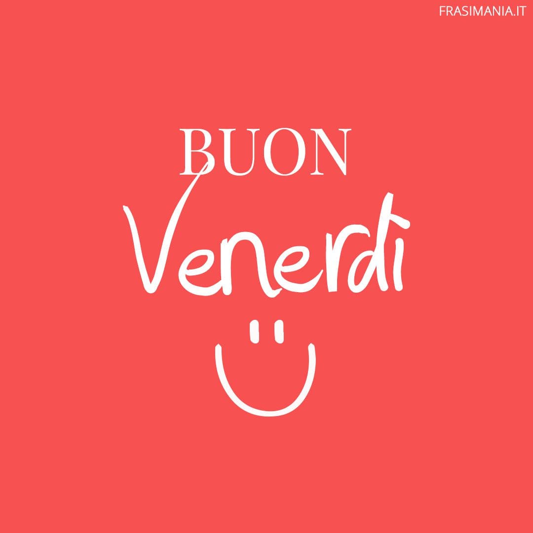 Buon Venerdì.